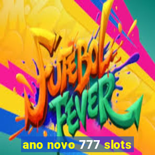 ano novo 777 slots